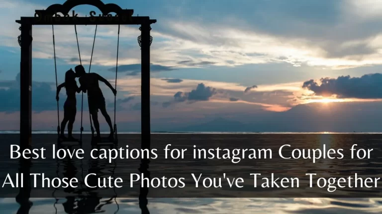 Best love captions for instagram Couples for All Those Cute Photos You’ve Taken Together