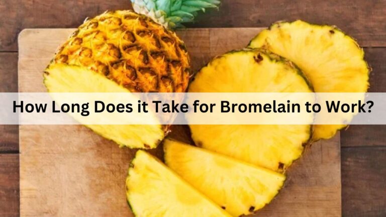 How Long Does it Take for Bromelain to Work?