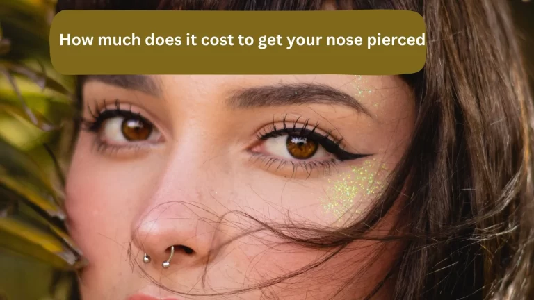 How Much Does It Cost To Get Your Nose Pierced