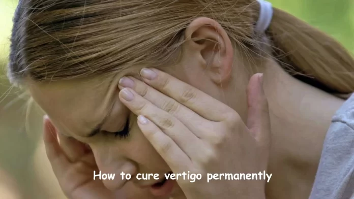 how to cure vertigo permanently