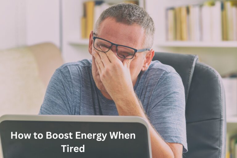 Expert Tips and Techniques : How to Boost Energy When Tired